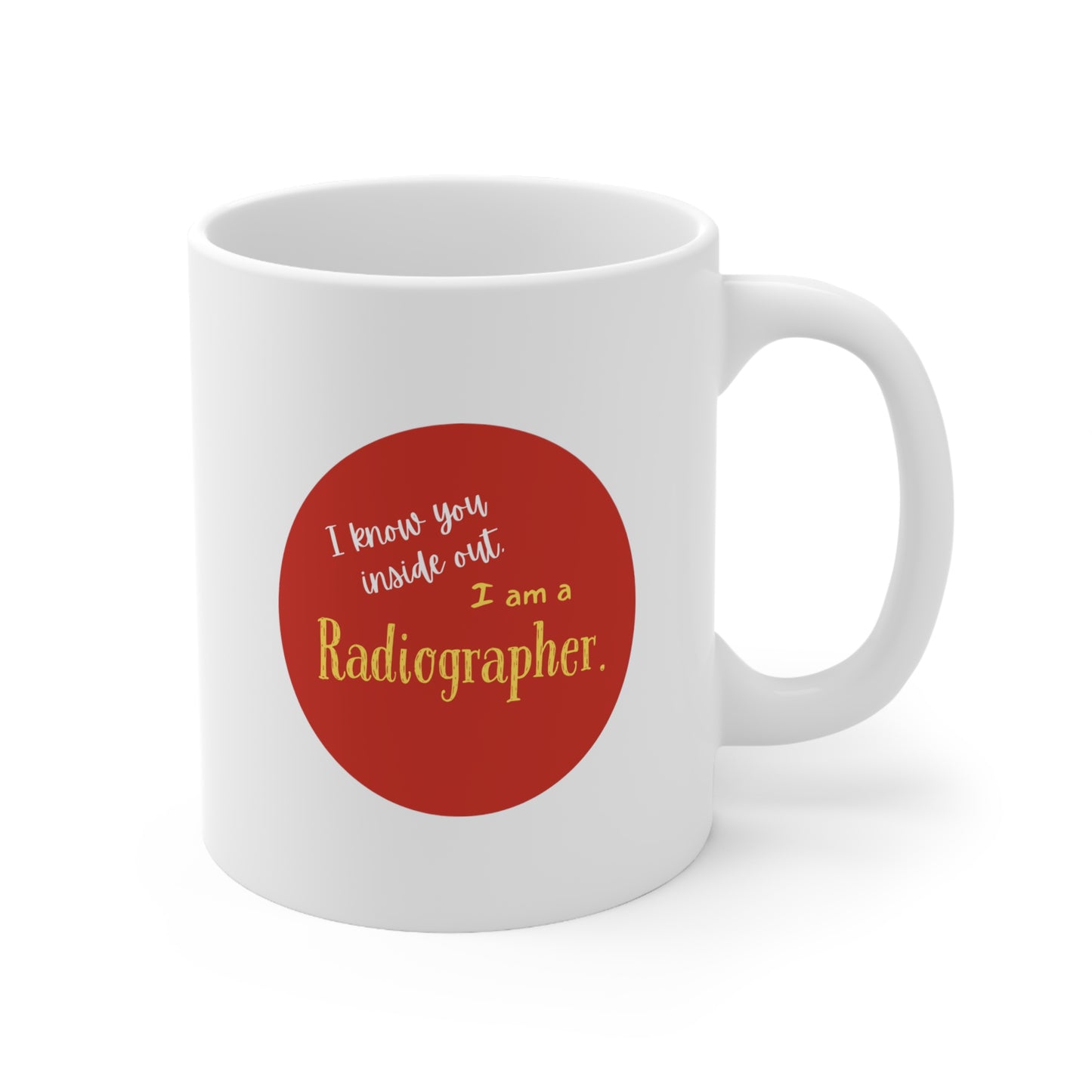 "I know you inside out, I am a Radiographer" on Ceramic Coffee Cups, 11oz, 15oz